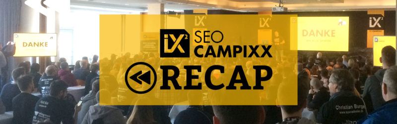 Die SEO-Campixx 2018 – Unser Recap des SEO Experten Events!