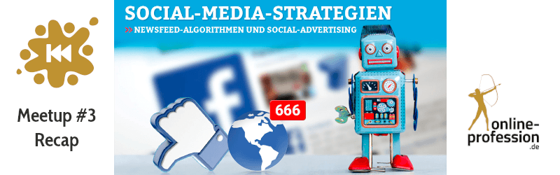 3. Münster Online Marketing Meetup: Social Media Strategie, Newsfeed Algorithmen und Social Advertising