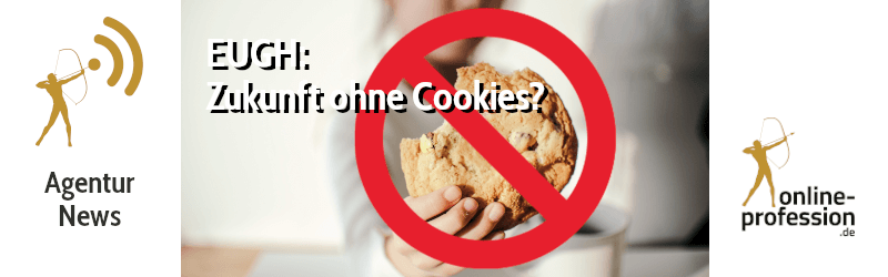 Das EUGH-Urteil: Zukunft ohne Tracking-Cookies?